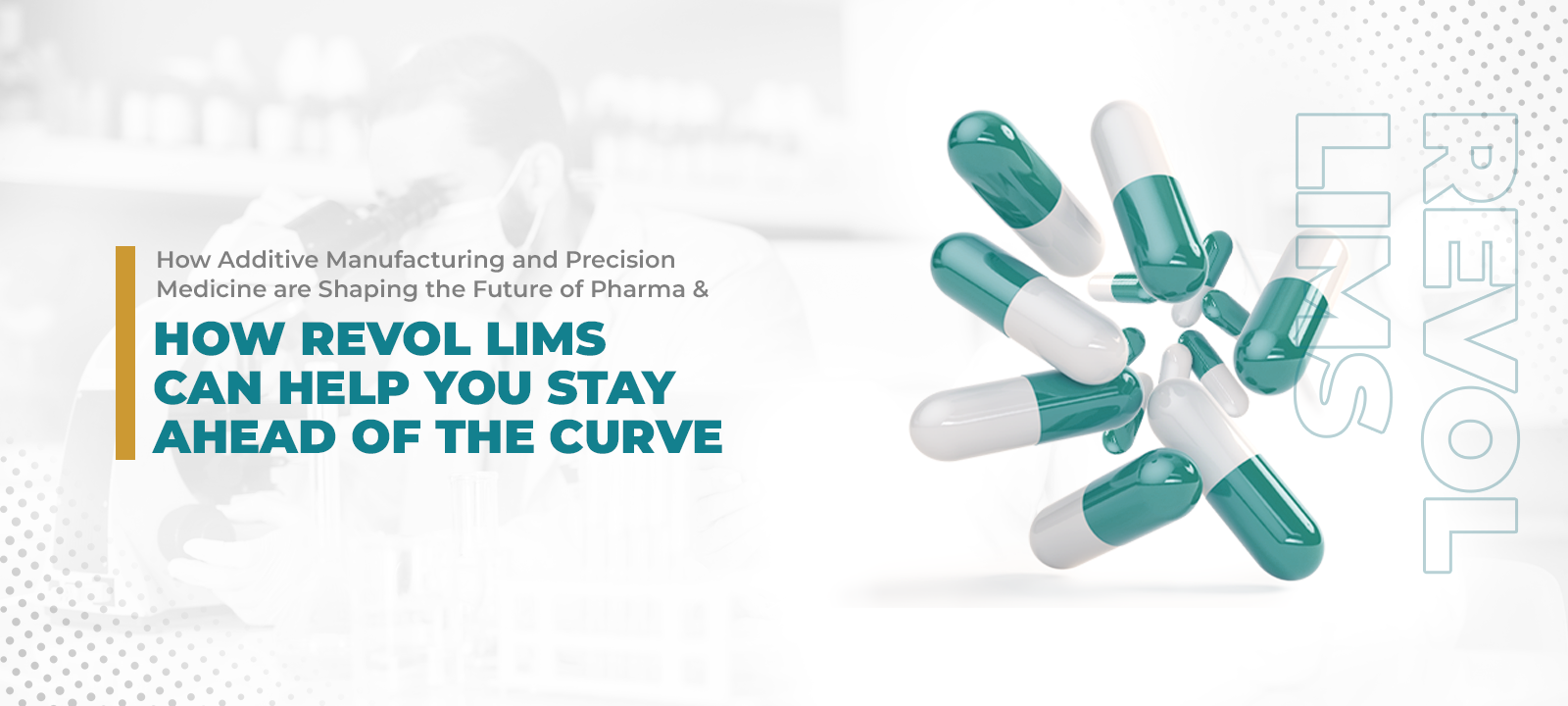 Green and white capsules on a white and green background. The text highlights the benefits of Revol LIMS and how it can help pharma companies stay ahead of the curve.