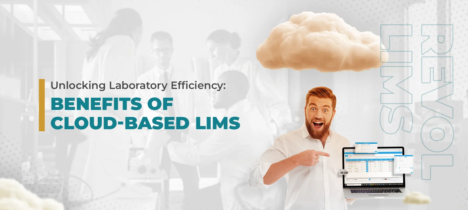  A man in a lab holding a laptop with a cloud above his head and text that says Unlocking Laboratory Efficiency: Benefits of Cloud-Based LIMS