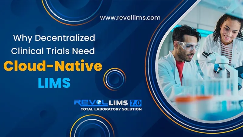  Decentralized Clinical Trials Need Cloud-Native LIMS